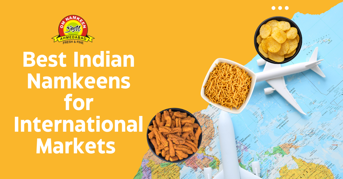 Best Indian Namkeens for International Markets